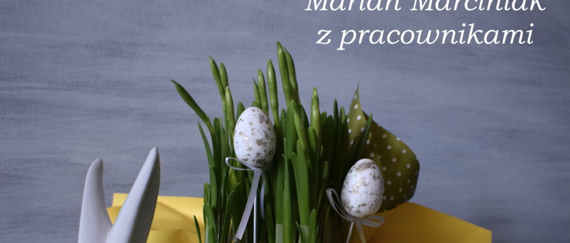 Z okazji Świąt Wielkiej Nocy składamy najserdeczniejsze życzenia: dużo zdrowia, radości, smacznego jajka, mnóstwa słońca oraz samych sukcesów. Dyrektor Muzeum Marian Marciniak z pracownikami.